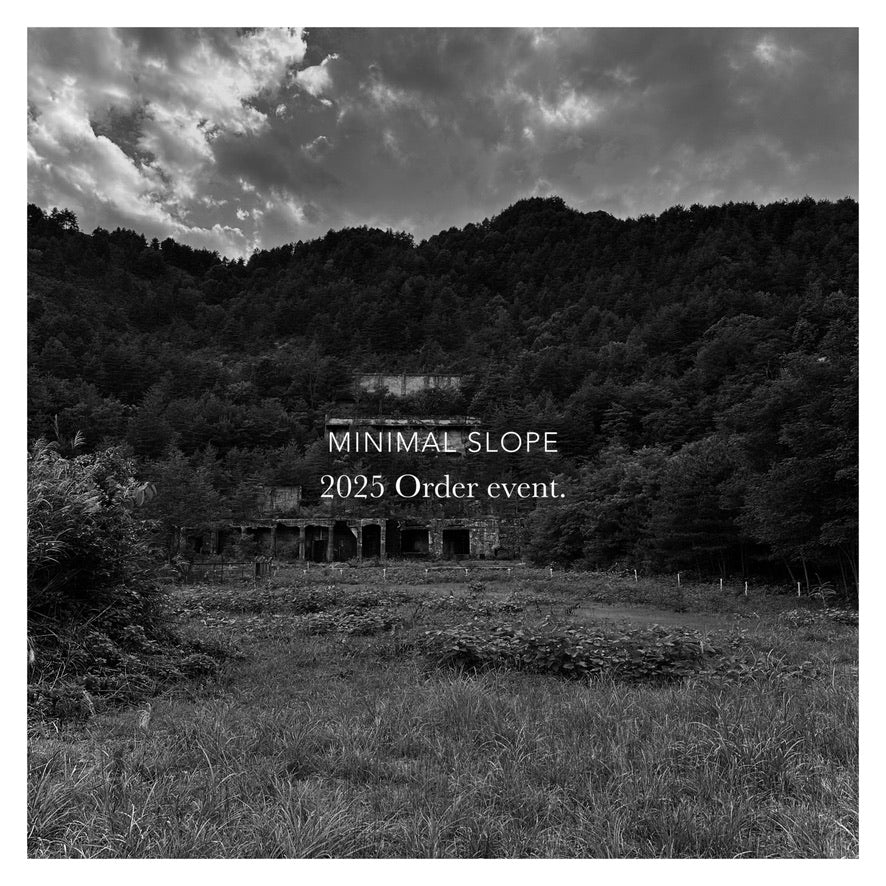 MINIMAL SLOPE / 2025 ORDER EVENT.